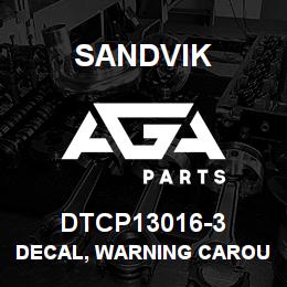 DTCP13016-3 Sandvik DECAL, WARNING CAROUSEL PIPE, FREN | AGA Parts