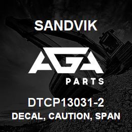 DTCP13031-2 Sandvik DECAL, CAUTION, SPANISH | AGA Parts