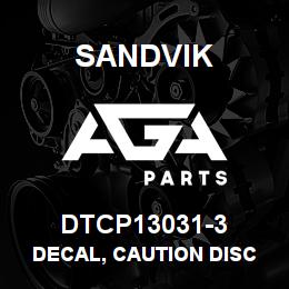 DTCP13031-3 Sandvik DECAL, CAUTION DISC B/F, FRENCH | AGA Parts