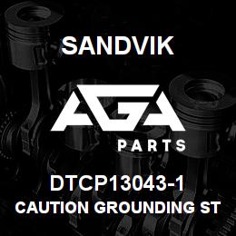 DTCP13043-1 Sandvik CAUTION GROUNDING STAPLES DECAL, R | AGA Parts
