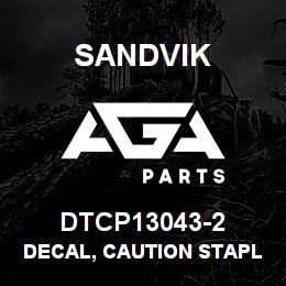 DTCP13043-2 Sandvik DECAL, CAUTION STAPLES, SPANISH | AGA Parts