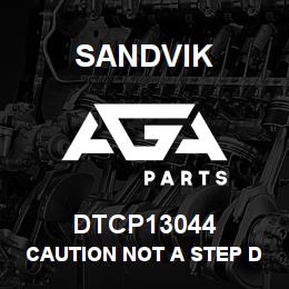 DTCP13044 Sandvik CAUTION NOT A STEP DECAL | AGA Parts