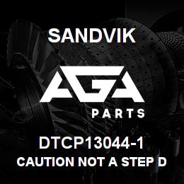 DTCP13044-1 Sandvik CAUTION NOT A STEP DECAL, RUSSIAN | AGA Parts