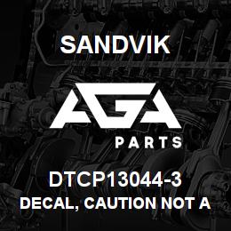 DTCP13044-3 Sandvik DECAL, CAUTION NOT A STEP, FRENCH | AGA Parts