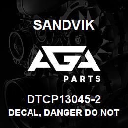 DTCP13045-2 Sandvik DECAL, DANGER DO NOT REMOVE, SPANI | AGA Parts
