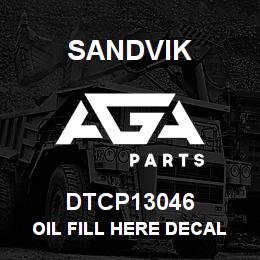 DTCP13046 Sandvik OIL FILL HERE DECAL | AGA Parts