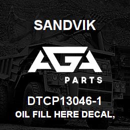 DTCP13046-1 Sandvik OIL FILL HERE DECAL, RUSSIAN | AGA Parts