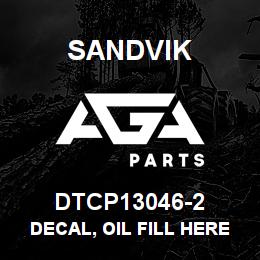 DTCP13046-2 Sandvik DECAL, OIL FILL HERE, SPANISH | AGA Parts