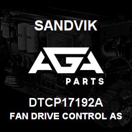 DTCP17192A Sandvik FAN DRIVE CONTROL ASM | AGA Parts