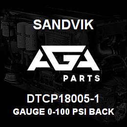 DTCP18005-1 Sandvik GAUGE 0-100 PSI BACK MOUNT | AGA Parts