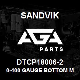 DTCP18006-2 Sandvik 0-400 GAUGE BOTTOM MOUNT | AGA Parts