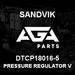 DTCP18016-5 Sandvik PRESSURE REGULATOR VALVE | AGA Parts