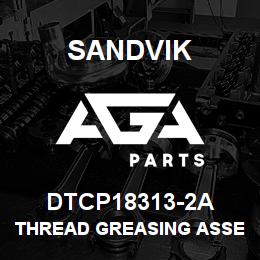 DTCP18313-2A Sandvik THREAD GREASING ASSEMBLY | AGA Parts