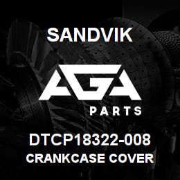 DTCP18322-008 Sandvik CRANKCASE COVER | AGA Parts