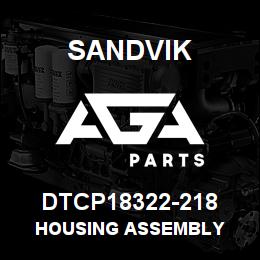 DTCP18322-218 Sandvik HOUSING ASSEMBLY | AGA Parts
