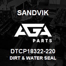 DTCP18322-220 Sandvik DIRT & WATER SEAL | AGA Parts