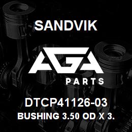 DTCP41126-03 Sandvik BUSHING 3.50 OD X 3.00 ID X 1.50 L | AGA Parts