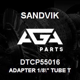 DTCP55016 Sandvik ADAPTER 1/8" TUBE TO NPT | AGA Parts