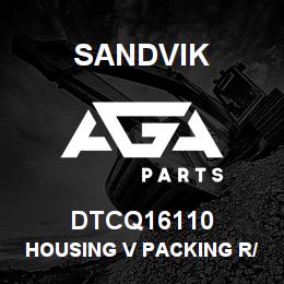 DTCQ16110 Sandvik HOUSING V PACKING R/C SWIVEL | AGA Parts
