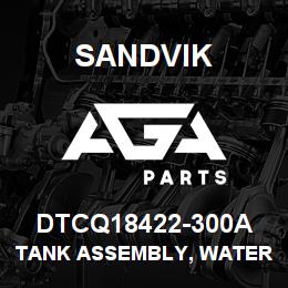 DTCQ18422-300A Sandvik TANK ASSEMBLY, WATER 300GAL | AGA Parts