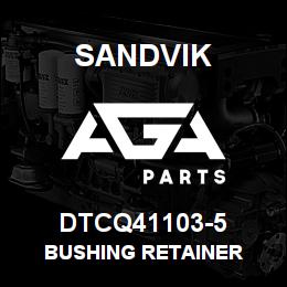 DTCQ41103-5 Sandvik BUSHING RETAINER | AGA Parts
