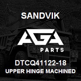 DTCQ41122-18 Sandvik UPPER HINGE MACHINED WELDMENT | AGA Parts