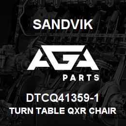 DTCQ41359-1 Sandvik TURN TABLE QXR CHAIR | AGA Parts