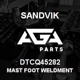 DTCQ45282 Sandvik MAST FOOT WELDMENT | AGA Parts