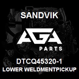 DTCQ45320-1 Sandvik LOWER WELDMENTPICKUP POT | AGA Parts