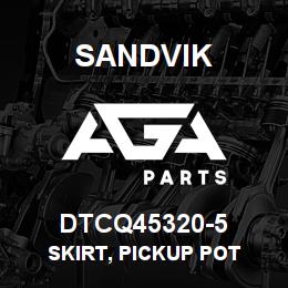 DTCQ45320-5 Sandvik SKIRT, PICKUP POT | AGA Parts