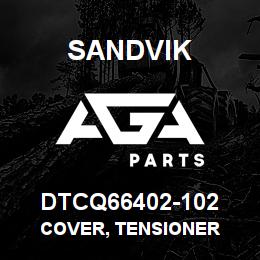 DTCQ66402-102 Sandvik COVER, TENSIONER | AGA Parts