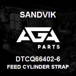 DTCQ66402-6 Sandvik FEED CYLINDER STRAP | AGA Parts