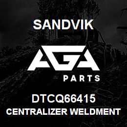 DTCQ66415 Sandvik CENTRALIZER WELDMENT NLA | AGA Parts