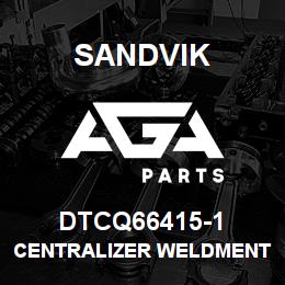 DTCQ66415-1 Sandvik CENTRALIZER WELDMENT | AGA Parts