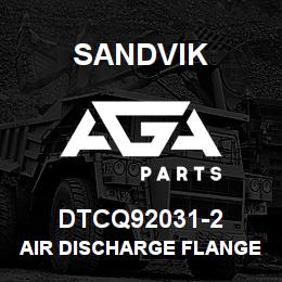 DTCQ92031-2 Sandvik AIR DISCHARGE FLANGE ASM | AGA Parts