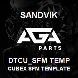 DTCU_SFM TEMP Sandvik CUBEX SFM TEMPLATE | AGA Parts