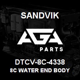 DTCV-8C-4338 Sandvik 8C WATER END BODY | AGA Parts