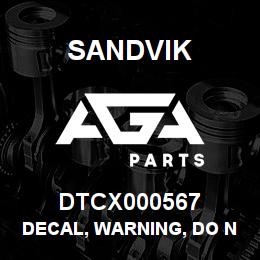 DTCX000567 Sandvik DECAL, WARNING, DO NOT REMOVE | AGA Parts