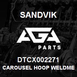 DTCX002271 Sandvik CAROUSEL HOOP WELDMENT | AGA Parts