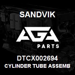DTCX002694 Sandvik CYLINDER TUBE ASSEMBLY | AGA Parts