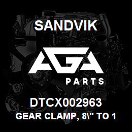 DTCX002963 Sandvik GEAR CLAMP, 8" TO 10" ID | AGA Parts