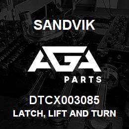 DTCX003085 Sandvik LATCH, LIFT AND TURN | AGA Parts