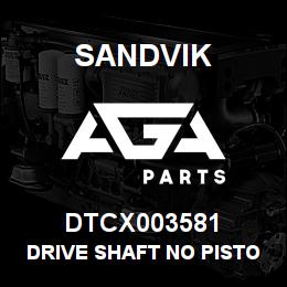 DTCX003581 Sandvik DRIVE SHAFT NO PISTON | AGA Parts