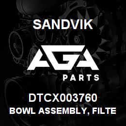 DTCX003760 Sandvik BOWL ASSEMBLY, FILTER | AGA Parts