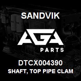DTCX004390 Sandvik SHAFT, TOP PIPE CLAMP, CAROUSEL | AGA Parts