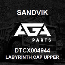 DTCX004944 Sandvik LABYRINTH CAP UPPER | AGA Parts