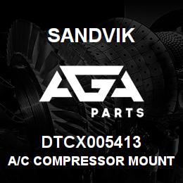 DTCX005413 Sandvik A/C COMPRESSOR MOUNT | AGA Parts