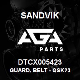 DTCX005423 Sandvik GUARD, BELT - QSK23 ENGINE | AGA Parts
