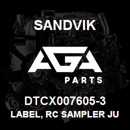 DTCX007605-3 Sandvik LABEL, RC SAMPLER JUNCTION BOX,POR | AGA Parts