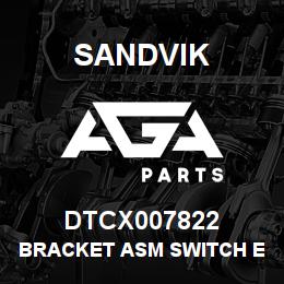 DTCX007822 Sandvik BRACKET ASM SWITCH E-STOP | AGA Parts